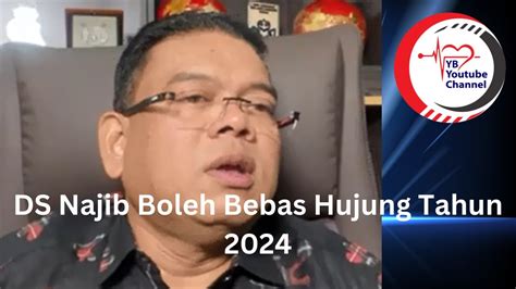 Pengamal Undang2 DS Najib Boleh Bebas Hujung Tahun 2024 YouTube