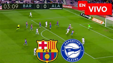 Barcelona Vs Alaves En Vivo Liga Espa Ola Youtube