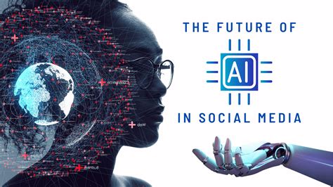 The Future Of Artificial Intelligence In Social Media