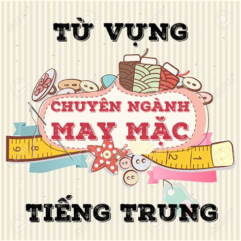 Từ vựng tiếng Trung chuyên ngành may mặc tiengtrungthuonghai vn