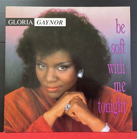 Letaogloria Gaynor Be Soft With Me Tonight Inch