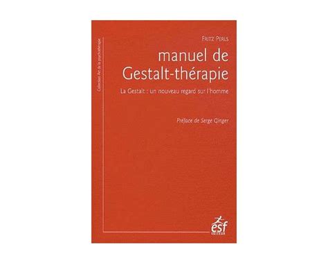 Manuel De Gestalt Thérapie La Gestalt Un Nouveau Regard Sur Lhomme 4e édition Livre Pas