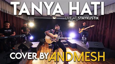 Tanya Hati Pasto Cover By Andmesh Live At Staykustik Youtube Music