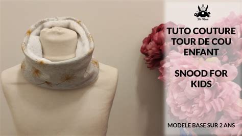 Tuto Couture Tour De Cou Pour Enfant Oui Are Makers