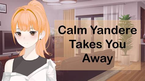 Asmr Roleplay Calm Yandere Takes You Away Youtube