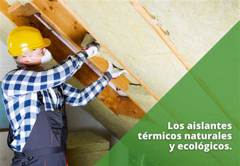 Los aislantes térmicos naturales y ecológicos