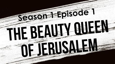 Podcast The Beauty Queen Of Jerusalem Season 1 Episode 1 Full Ep