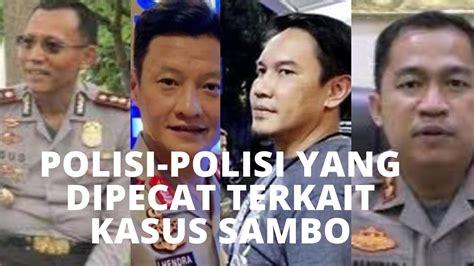 Daftar Polisi Dipecat Tidak Hormat Terkait Kasus Sambo Youtube