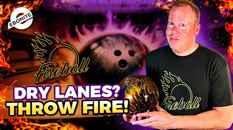 Throw Fire On Dry Lanes Ebonite Fireball Bowling Ball Review