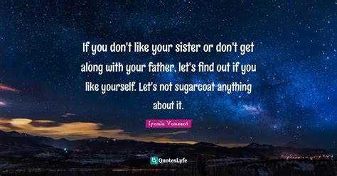 If You Don T Like Your Sister Or Don T Get Along With Your Father Let