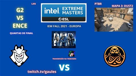 G2 VS ENCE DUST2 MAPA 3 MD3 PTBR GAULES IEM FALL 2021 EUROPA