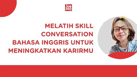 Job2go Training Melatih Skill Conversation Bahasa Inggris Untuk