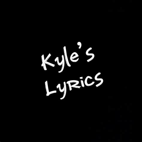 Kyles Lyrics Youtube