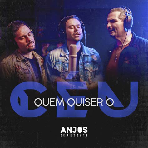 Quem Quiser O Céu Single by Anjos de Resgate Spotify