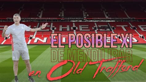 Manchester United Sevilla El Posible Once De Mendilibar En Old