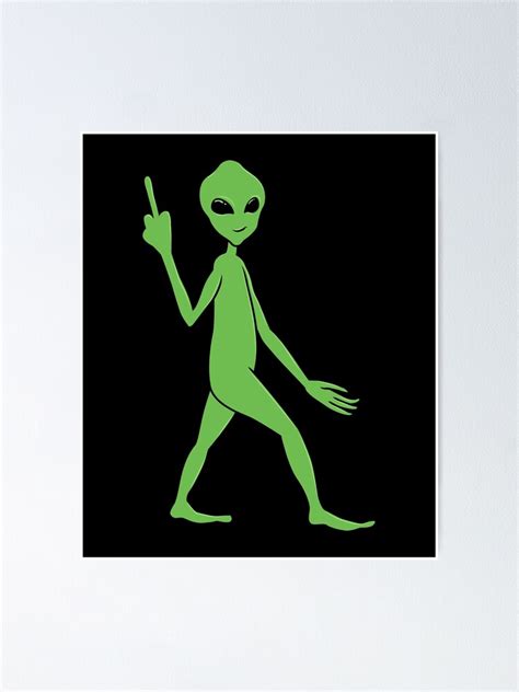 Ufo Space Walking Green Alien Middle Finger Poster For Sale By Fy83