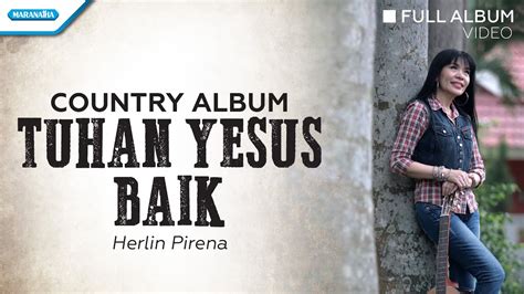 Tuhan Yesus Baik Country Album Herlin Pirena Full Album Video