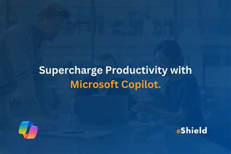 Enhanced Productivity With Microsoft Copilot Eshield