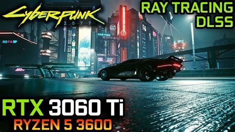 Cyberpunk 2077 Patch 1 6 RTX 3060 Ti Ryzen 5 3600 Max Settings