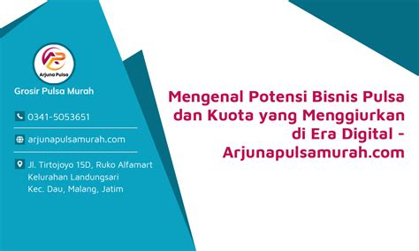 Mengenal Potensi Bisnis Pulsa Dan Kuota Yang Menggiurkan Di Era Digital