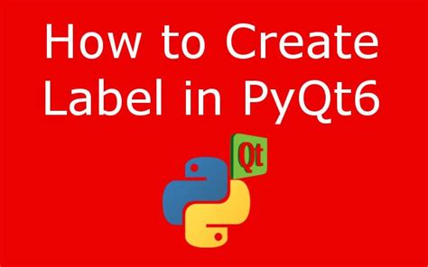 How To Create Label In Python And Pyqt6 Geekscoders