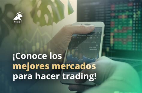 Los Mejores Mercados Para Hacer Trading Mdc Trading Academy