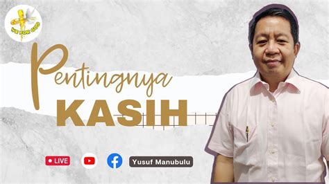 PENTINGNYA KASIH Ps Yusuf Manubulu YouTube