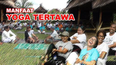 Manfaat Yoga Tertawa Youtube