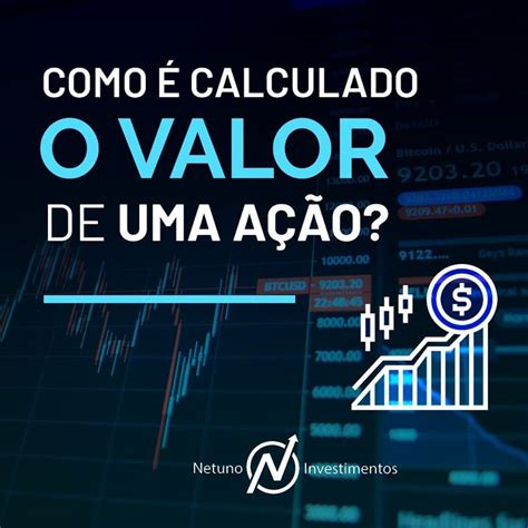 Em Um Ano O Valor V De Uma Ação - Como é calculado o valor de uma ação? – Netuno Investimentos