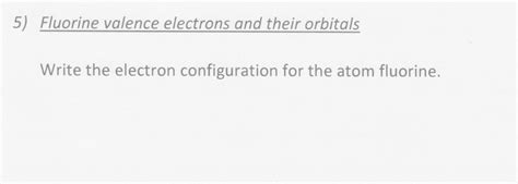 Solved Fluorine valence electrons and their orbitals Write | Chegg.com