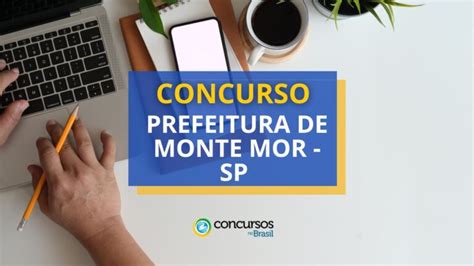 Concurso Prefeitura de Monte Mor SP ganhos até R 6 2 mil