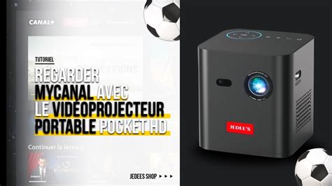 Tuto Vidéo Projecteur Portable Installer lapplication MyCanal