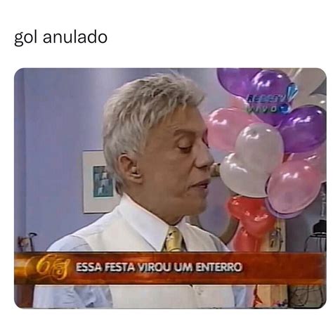 Gol Anulado Essa Festa Virou Um Enterro Memes