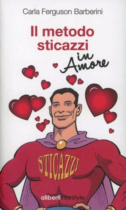 Il Metodo Sticazzi In Amore Carla Ferguson Barberini Libro