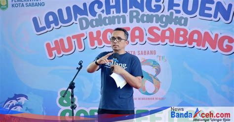 Pj Wali Kota Launching Rangkaian Kegiatan HUT Ke 58 Kota Sabang News