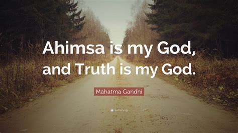 Mahatma Gandhi Quote “ahimsa Is My God And Truth Is My God”