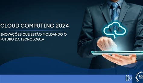 Cloud Computing Inova Es Que Est O Moldando O Futuro Da