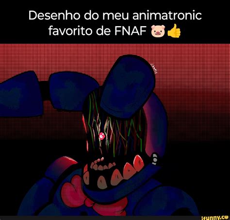 Desenho Do Meu Animatronic Favorito De FNAF 5 Ds IFunny Brazil