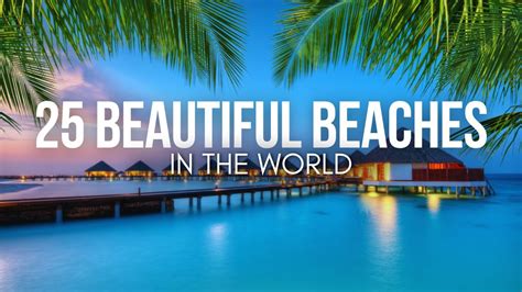 25 Most Beautiful Beaches In The World Best Beach Destinations 2024