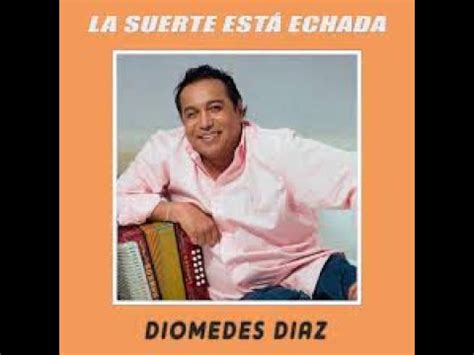 Diomedes Diaz La Suerte Esta Echada YouTube