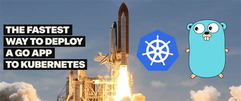 The Fastest Way To Deploy A Go App To Kubernetes Dev Community