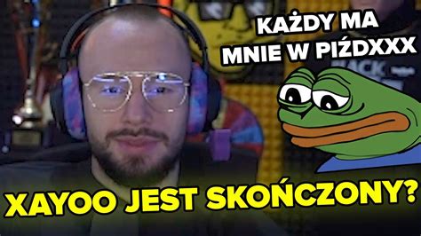 CZY XAYOO SIĘ SKOŃCZYŁ YouTube