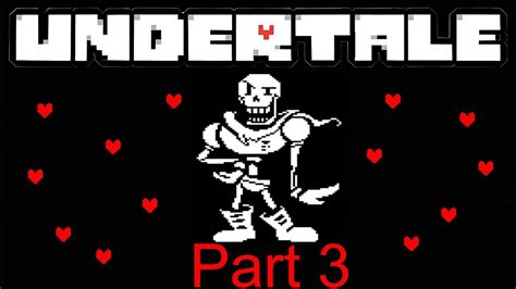 Undertale Part 3 Papyrus Youtube