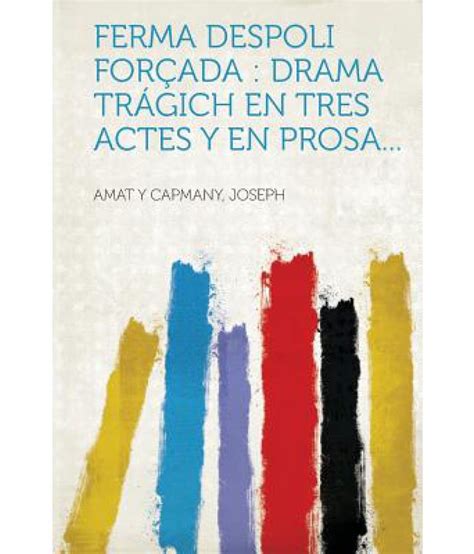 Ferma Despoli Forcada Drama Tragich En Tres Actes Y En Prosa Buy