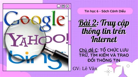 Bài 2 chủ đề C TRUY CẬP THÔNG TIN TRÊN INTERNET Tin học 6 Sách