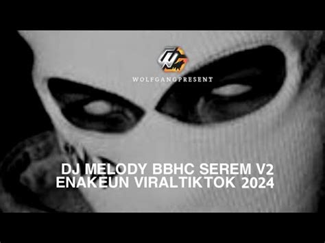 Dj Melody Bbhc Serem Enakeun Viral Tiktok Jedak Jeduk Youtube