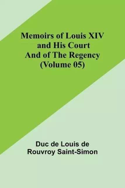 M Moires De Louis Xiv Et De Sa Cour Et De La R Gence Volume Par