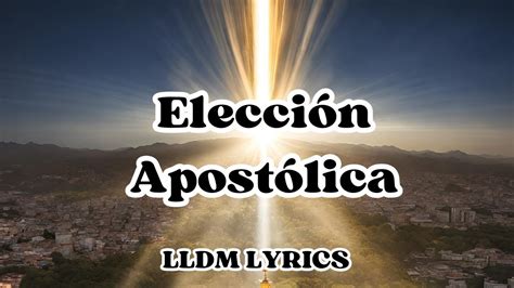 Elección Apostólica LLDM Con letra partitura PDF Alabanzas de