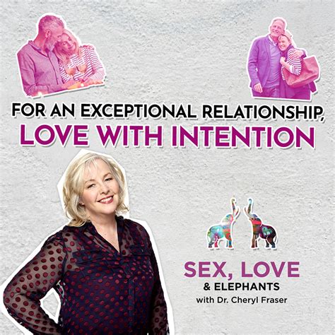 For An Exceptional Relationship Love With Intention Dr Cheryl Fraser Mindful Loving