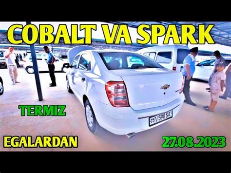 Surxondaryo Termiz Moshina Bozori Cobalt Va Spark Narxlari